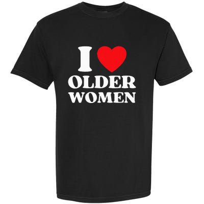 I Heart Older Women Red Heart I Love Older Women Funny Garment-Dyed Heavyweight T-Shirt