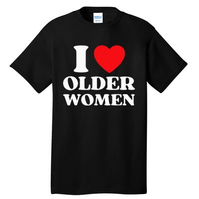 I Heart Older Women Red Heart I Love Older Women Funny Tall T-Shirt