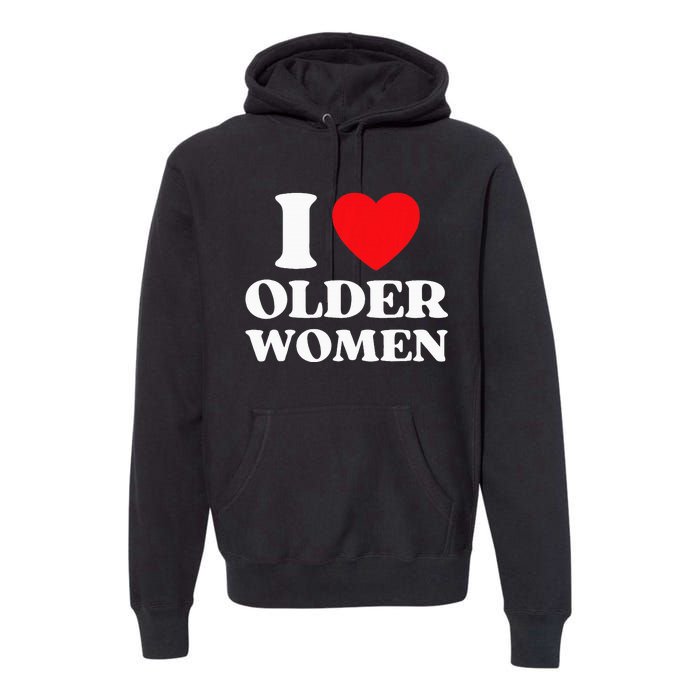 I Heart Older Women Red Heart I Love Older Women Funny Premium Hoodie