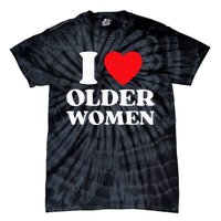 I Heart Older Women Red Heart I Love Older Women Funny Tie-Dye T-Shirt