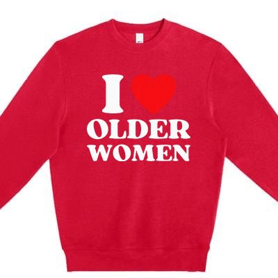 I Heart Older Women Red Heart I Love Older Women Funny Premium Crewneck Sweatshirt