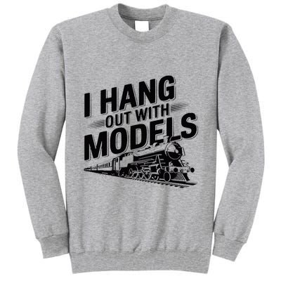 I Hang Out With Models Conductor Model Train Railway Tall Sweatshirt