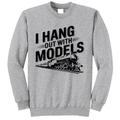 I Hang Out With Models Conductor Model Train Railway Tall Sweatshirt