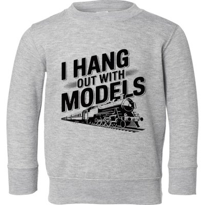 I Hang Out With Models Conductor Model Train Railway Toddler Sweatshirt
