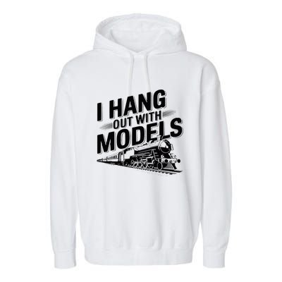 I Hang Out With Models Conductor Model Train Railway Garment-Dyed Fleece Hoodie