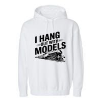 I Hang Out With Models Conductor Model Train Railway Garment-Dyed Fleece Hoodie