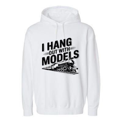 I Hang Out With Models Conductor Model Train Railway Garment-Dyed Fleece Hoodie