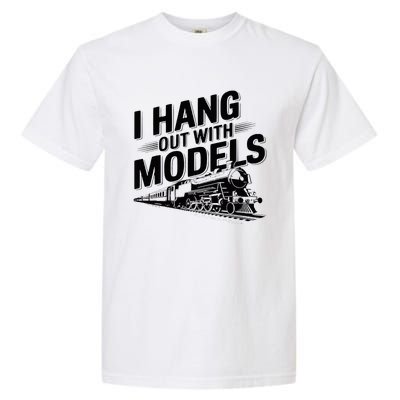 I Hang Out With Models Conductor Model Train Railway Garment-Dyed Heavyweight T-Shirt