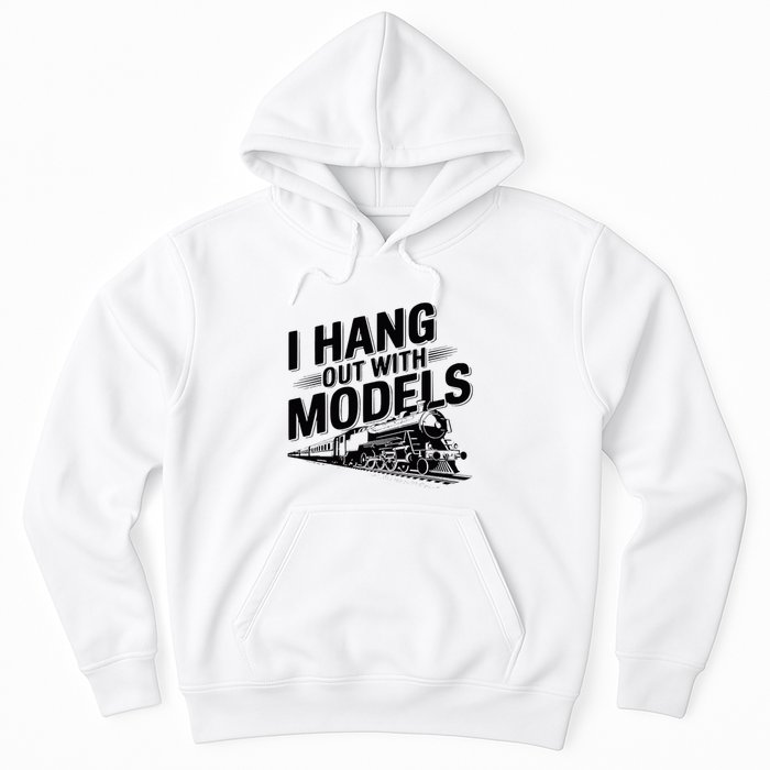 I Hang Out With Models Conductor Model Train Railway Hoodie