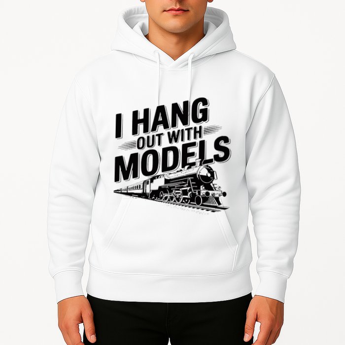 I Hang Out With Models Conductor Model Train Railway Hoodie