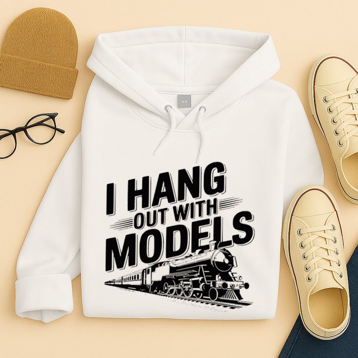 I Hang Out With Models Conductor Model Train Railway Hoodie