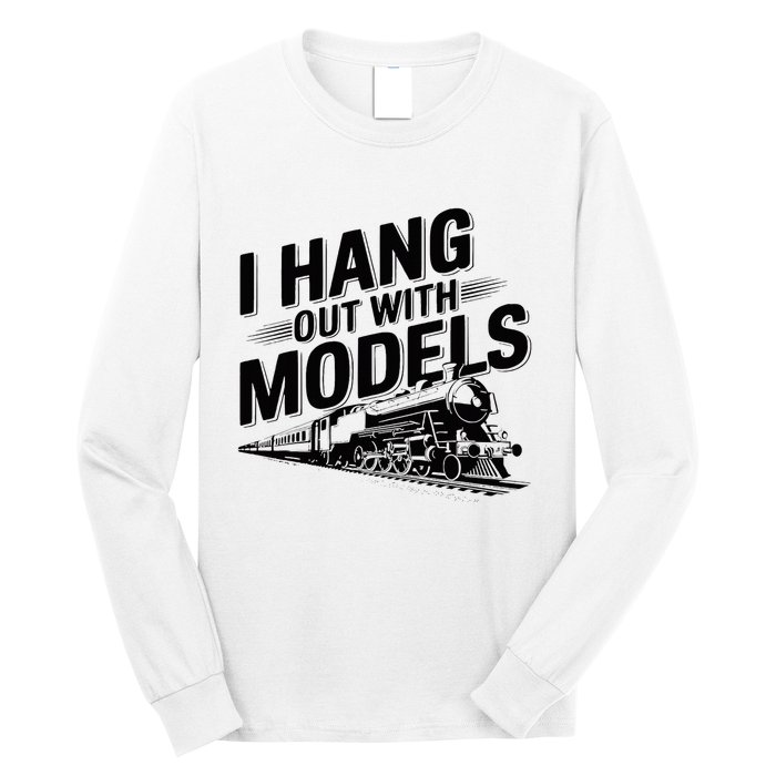 I Hang Out With Models Conductor Model Train Railway Long Sleeve Shirt