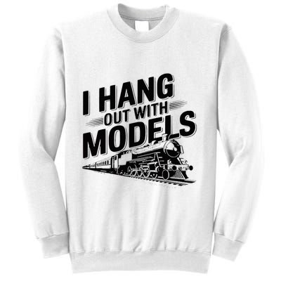 I Hang Out With Models Conductor Model Train Railway Sweatshirt