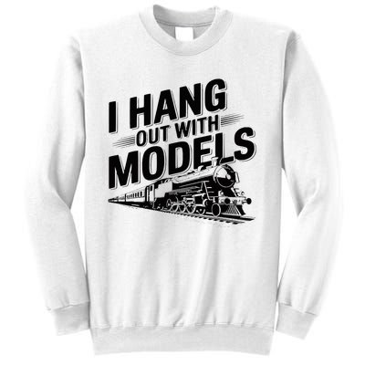 I Hang Out With Models Conductor Model Train Railway Sweatshirt