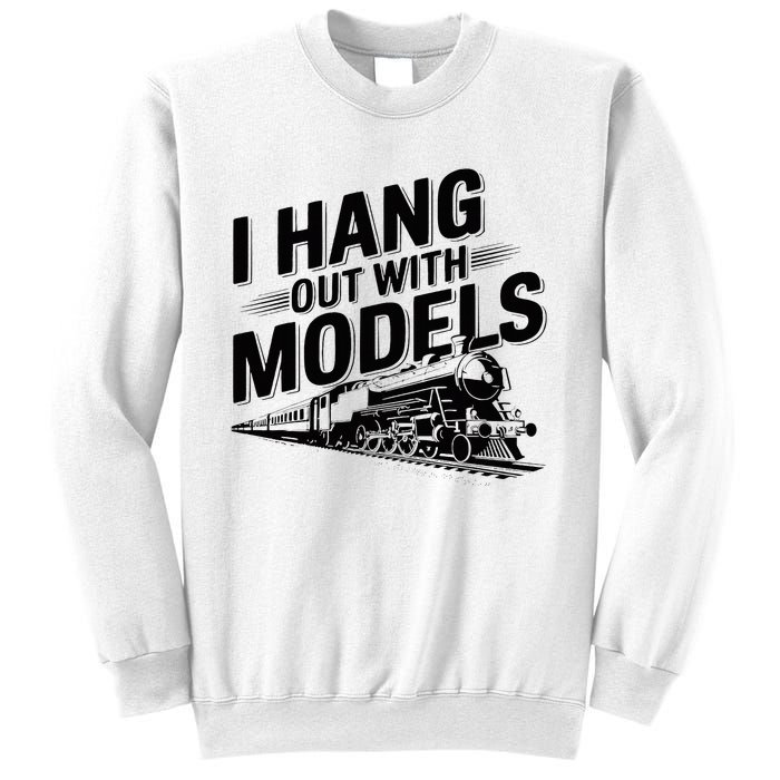 I Hang Out With Models Conductor Model Train Railway Sweatshirt