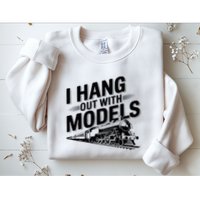 I Hang Out With Models Conductor Model Train Railway Sweatshirt