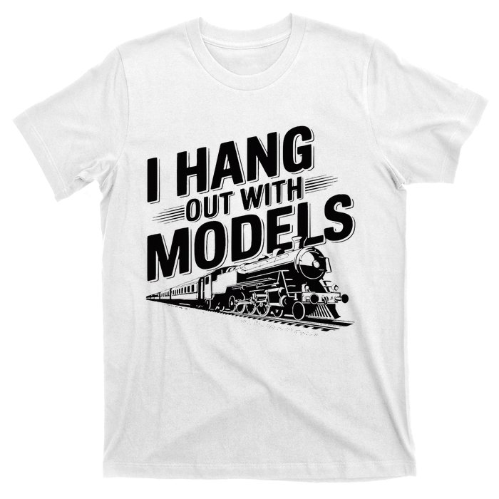 I Hang Out With Models Conductor Model Train Railway T-Shirt