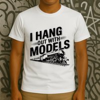 I Hang Out With Models Conductor Model Train Railway T-Shirt