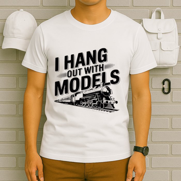 I Hang Out With Models Conductor Model Train Railway T-Shirt