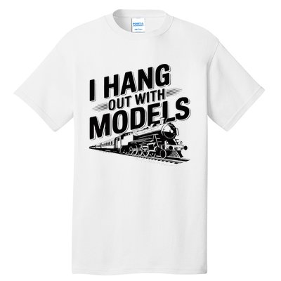 I Hang Out With Models Conductor Model Train Railway Tall T-Shirt