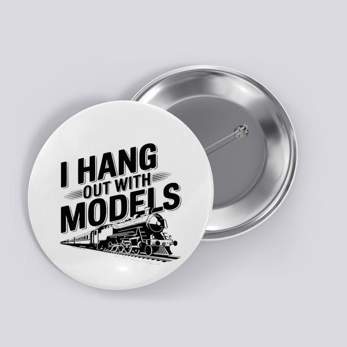 I Hang Out With Models Conductor Model Train Railway Button