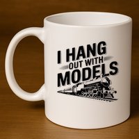 I Hang Out With Models Conductor Model Train Railway 11oz C Handle Ceramic Mug