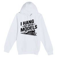 I Hang Out With Models Conductor Model Train Railway Premium Pullover Hoodie