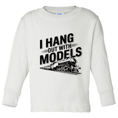 I Hang Out With Models Conductor Model Train Railway Toddler Long Sleeve Shirt