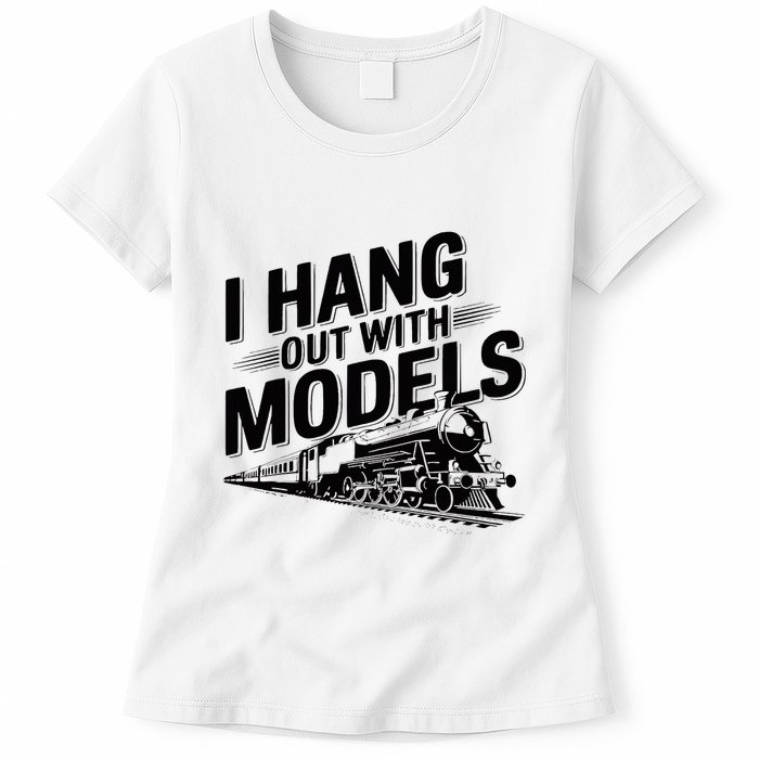 I Hang Out With Models Conductor Model Train Railway Womens T-Shirt