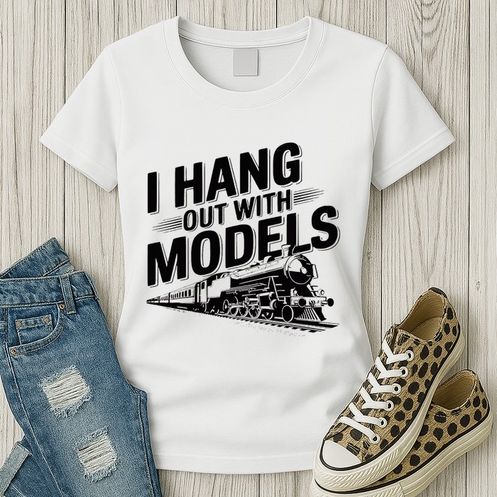 I Hang Out With Models Conductor Model Train Railway Womens T-Shirt