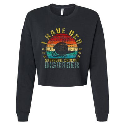 I Have Ocd Obsessive Crochet Disorder Cropped Pullover Crew