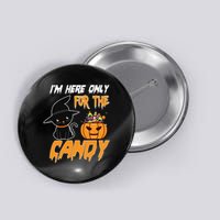 I'm Here Only For The Candy Button