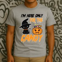 I'm Here Only For The Candy T-Shirt