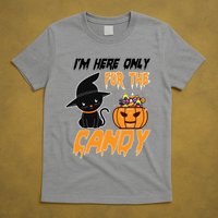 I'm Here Only For The Candy T-Shirt