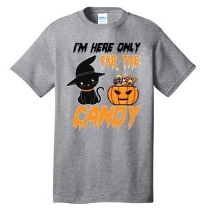 I'm Here Only For The Candy Tall T-Shirt