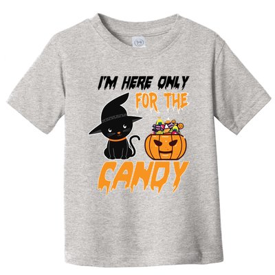 I'm Here Only For The Candy Toddler T-Shirt