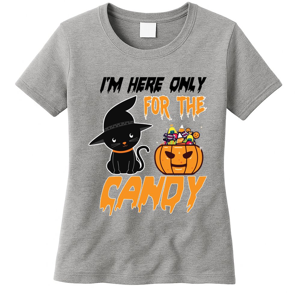 I'm Here Only For The Candy Womens T-Shirt