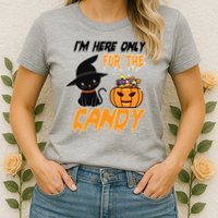 I'm Here Only For The Candy Womens T-Shirt
