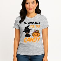 I'm Here Only For The Candy Womens T-Shirt