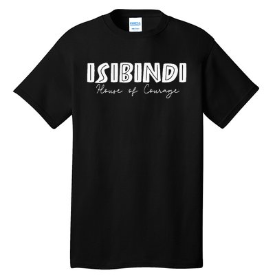 Isibindi House Of Courage House Rca Givers School Spirit Tall T-Shirt