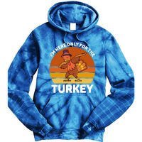 Im Here Only For The Turkey Dabbing Turkey Thanksgiving Gift Tie Dye Hoodie