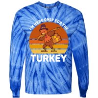 Im Here Only For The Turkey Dabbing Turkey Thanksgiving Gift Tie-Dye Long Sleeve Shirt