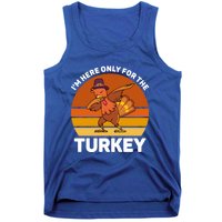 Im Here Only For The Turkey Dabbing Turkey Thanksgiving Gift Tank Top