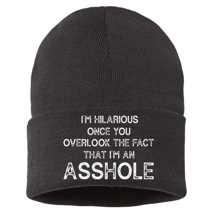 Im Hilarious Once You Overlook The Fact That Im An Asshole Sustainable Knit Beanie