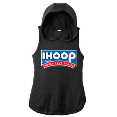 ihoop I Hoop So Please Watch Your Ankles Funny Basketball Ladies PosiCharge Tri-Blend Wicking Draft Hoodie Tank