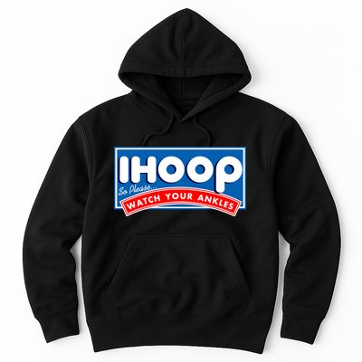 ihoop I Hoop So Please Watch Your Ankles Funny Basketball Hoodie