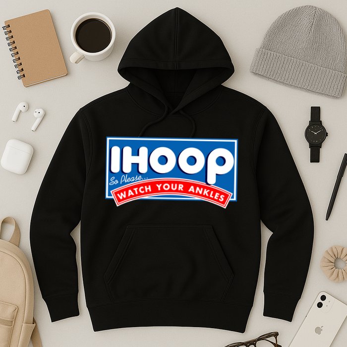 ihoop I Hoop So Please Watch Your Ankles Funny Basketball Hoodie