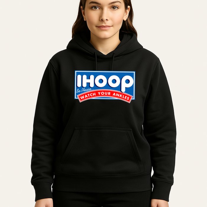 ihoop I Hoop So Please Watch Your Ankles Funny Basketball Hoodie