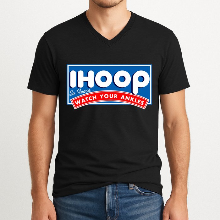 ihoop I Hoop So Please Watch Your Ankles Funny Basketball V-Neck T-Shirt