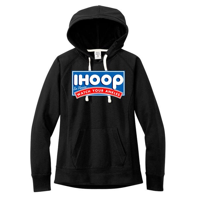 ihoop I Hoop So Please Watch Your Ankles Funny Basketball Women's Fleece Hoodie